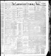 Lancashire Evening Post Saturday 28 May 1887 Page 1