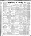 Lancashire Evening Post Monday 30 May 1887 Page 1