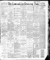 Lancashire Evening Post Wednesday 01 June 1887 Page 1