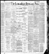 Lancashire Evening Post Saturday 11 June 1887 Page 1