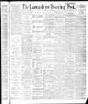 Lancashire Evening Post Monday 11 July 1887 Page 1