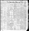 Lancashire Evening Post Friday 22 July 1887 Page 1