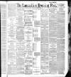 Lancashire Evening Post Saturday 23 July 1887 Page 1