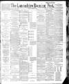 Lancashire Evening Post Monday 01 August 1887 Page 1