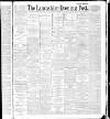 Lancashire Evening Post Monday 05 December 1887 Page 1
