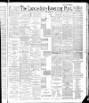 Lancashire Evening Post Saturday 11 February 1888 Page 1