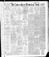Lancashire Evening Post Friday 17 February 1888 Page 1