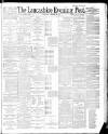 Lancashire Evening Post Wednesday 22 February 1888 Page 1