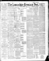 Lancashire Evening Post Wednesday 07 March 1888 Page 1