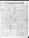 Lancashire Evening Post Thursday 08 March 1888 Page 1
