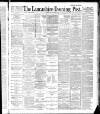 Lancashire Evening Post Tuesday 13 March 1888 Page 1