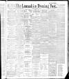 Lancashire Evening Post Tuesday 17 April 1888 Page 1