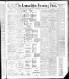 Lancashire Evening Post Wednesday 18 April 1888 Page 1
