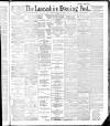 Lancashire Evening Post Thursday 19 April 1888 Page 1