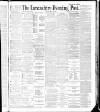 Lancashire Evening Post Monday 07 May 1888 Page 1