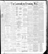 Lancashire Evening Post Monday 14 May 1888 Page 1