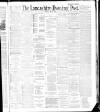 Lancashire Evening Post Tuesday 15 May 1888 Page 1