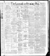 Lancashire Evening Post Saturday 19 May 1888 Page 1