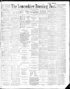 Lancashire Evening Post Monday 28 May 1888 Page 1