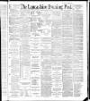 Lancashire Evening Post Wednesday 13 June 1888 Page 1