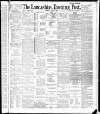 Lancashire Evening Post Thursday 28 June 1888 Page 1