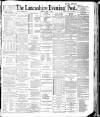 Lancashire Evening Post Monday 02 July 1888 Page 1