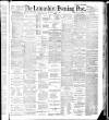 Lancashire Evening Post Friday 06 July 1888 Page 1