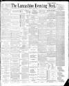 Lancashire Evening Post Friday 20 July 1888 Page 1