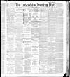 Lancashire Evening Post Monday 30 July 1888 Page 1