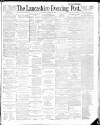 Lancashire Evening Post Saturday 04 August 1888 Page 1