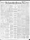 Lancashire Evening Post Monday 03 December 1888 Page 1