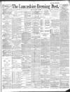 Lancashire Evening Post Saturday 13 July 1889 Page 1