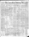 Lancashire Evening Post Thursday 01 August 1889 Page 1