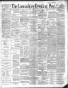 Lancashire Evening Post Friday 02 August 1889 Page 1