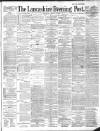Lancashire Evening Post Wednesday 14 August 1889 Page 1