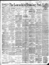 Lancashire Evening Post Wednesday 21 August 1889 Page 1