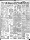 Lancashire Evening Post Thursday 22 August 1889 Page 1