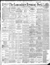 Lancashire Evening Post Monday 02 September 1889 Page 1