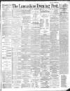 Lancashire Evening Post Thursday 12 September 1889 Page 1