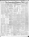 Lancashire Evening Post Monday 23 September 1889 Page 1