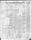 Lancashire Evening Post Tuesday 15 October 1889 Page 1