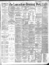 Lancashire Evening Post Friday 11 October 1889 Page 1