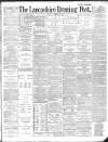 Lancashire Evening Post Tuesday 15 October 1889 Page 1