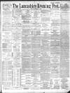 Lancashire Evening Post Monday 21 October 1889 Page 1