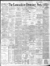Lancashire Evening Post Friday 22 November 1889 Page 1