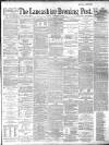 Lancashire Evening Post Friday 06 December 1889 Page 1