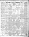 Lancashire Evening Post Friday 13 December 1889 Page 1