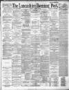 Lancashire Evening Post Monday 16 December 1889 Page 1
