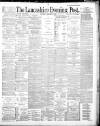 Lancashire Evening Post Saturday 01 February 1890 Page 1