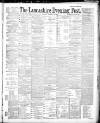 Lancashire Evening Post Monday 10 February 1890 Page 1